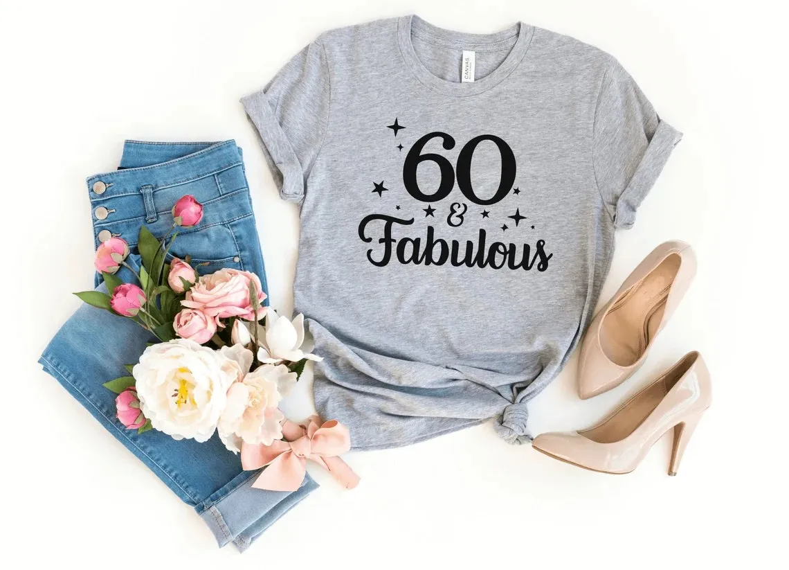 60 & Fabulous Birthday Shirt | 60th Birthday Party T-Shirt | Sixty Birthday Fun T-shirt