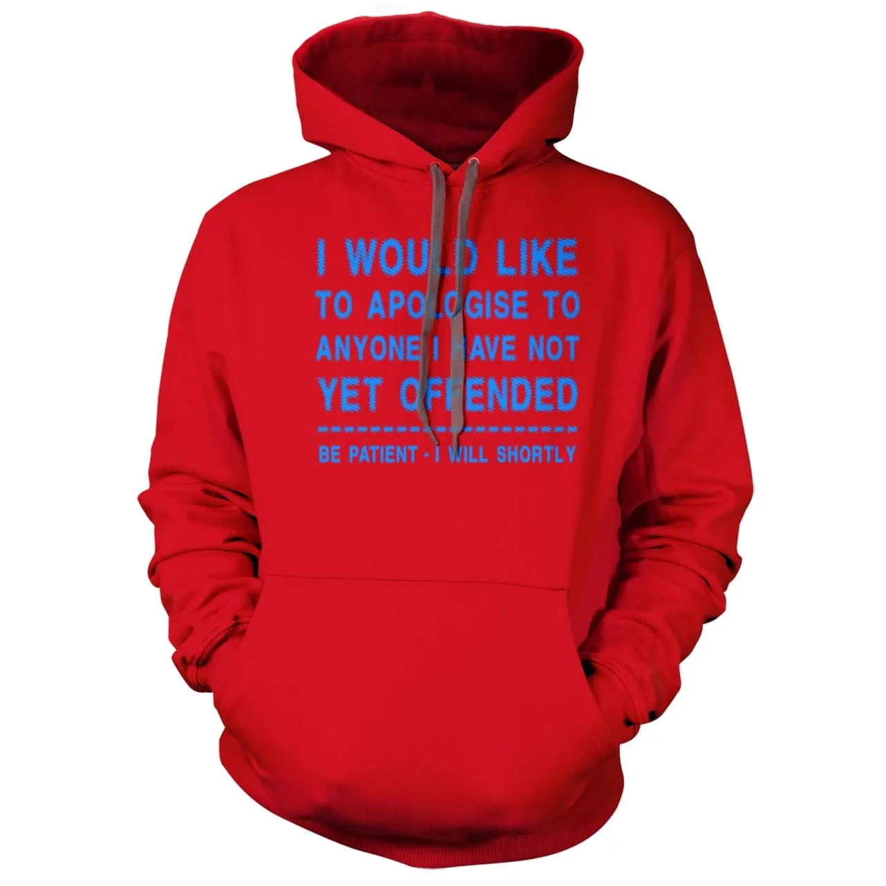 Apologize to Anyone I Have Not Yet Offended Hoodie