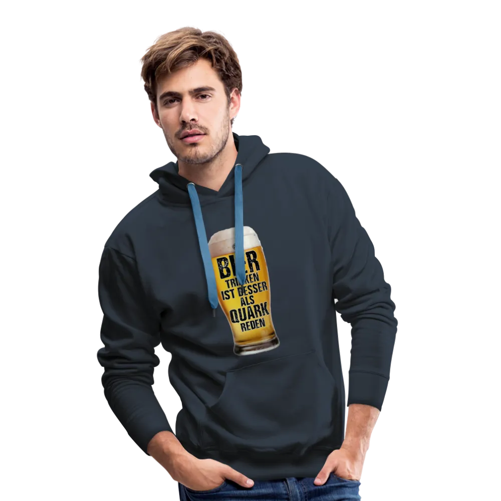 Bier trinken ist besser als Quark reden - Premium Hoodie