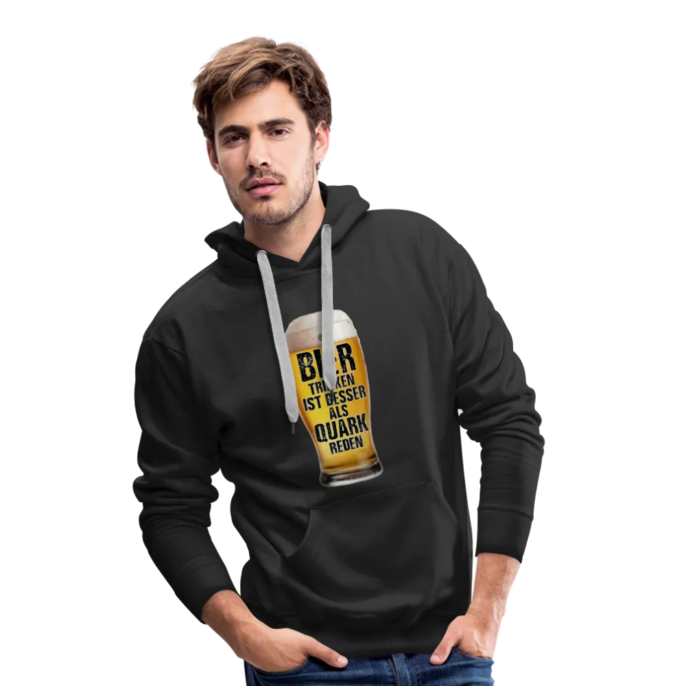 Bier trinken ist besser als Quark reden - Premium Hoodie