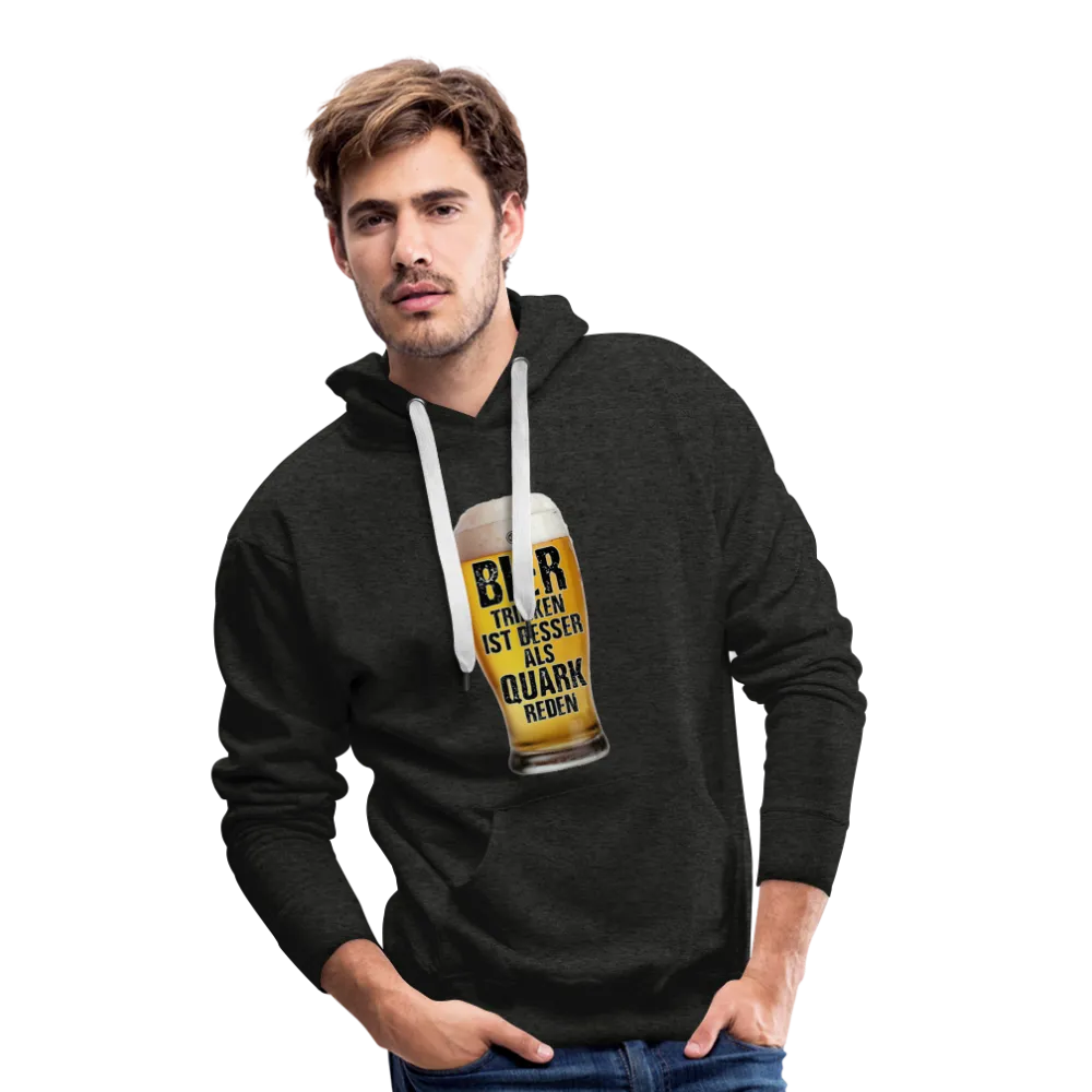 Bier trinken ist besser als Quark reden - Premium Hoodie