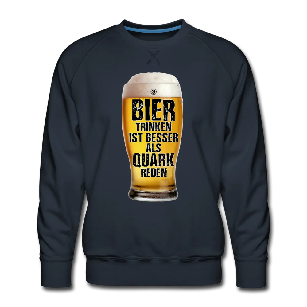 Bier trinken ist besser als Quark reden - Premium Pullover