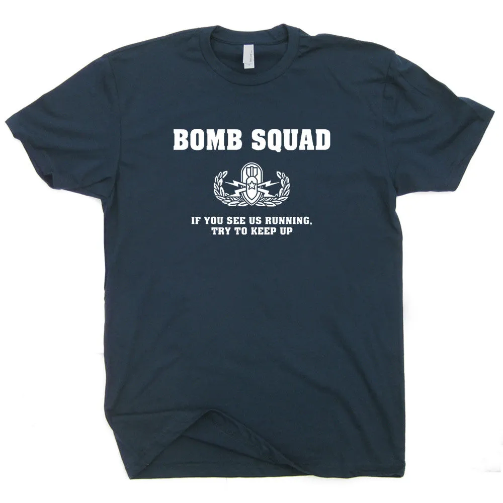 Bomb Squad T Shirt If You See Us Running Try To Keep Up