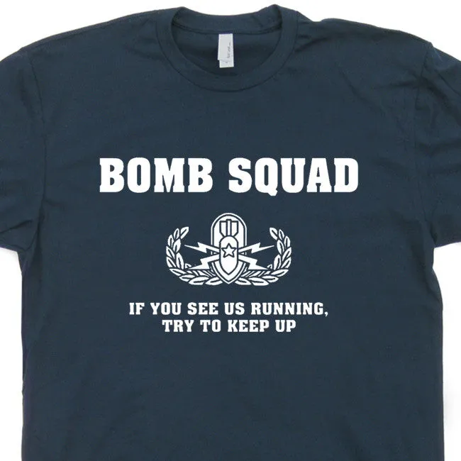 Bomb Squad T Shirt If You See Us Running Try To Keep Up