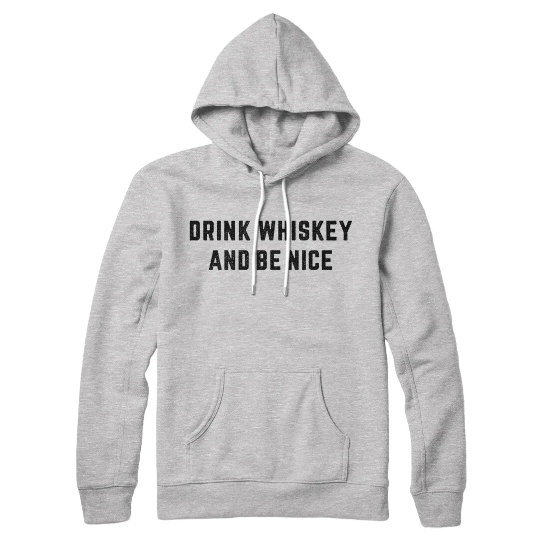 Drink Whiskey And Be Nice Hoodie