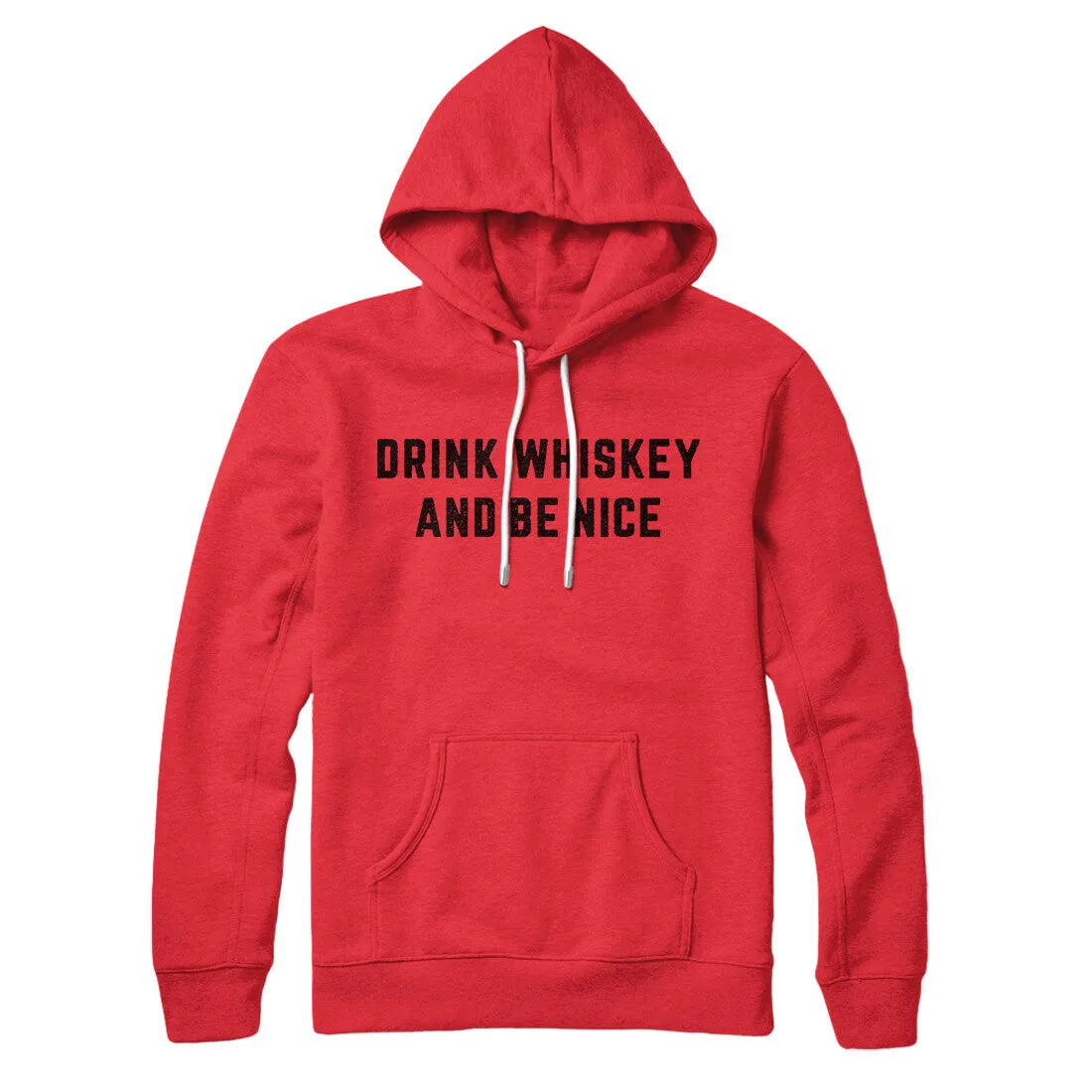 Drink Whiskey And Be Nice Hoodie