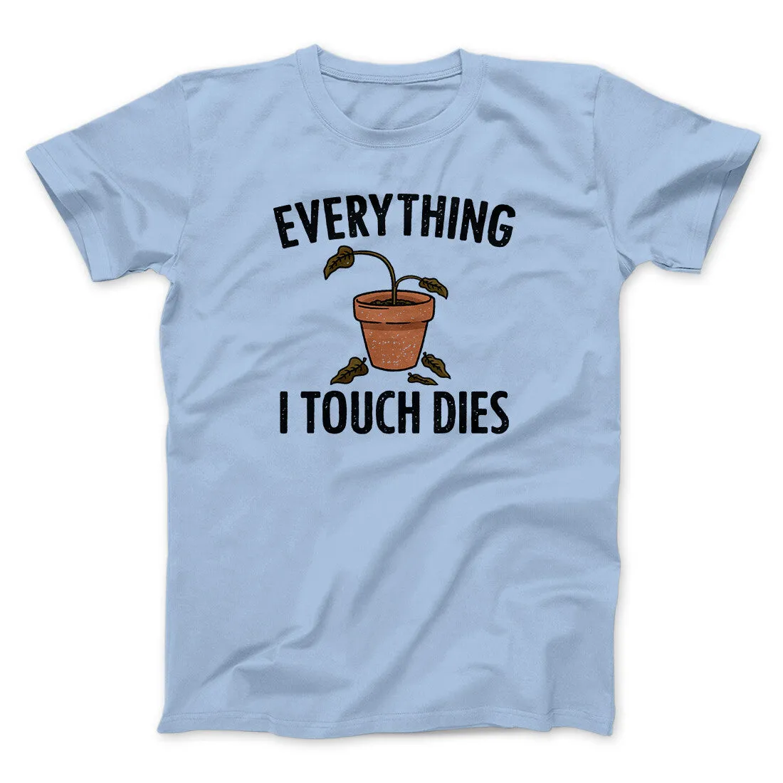 Everything I Touch Dies Men/Unisex T-Shirt