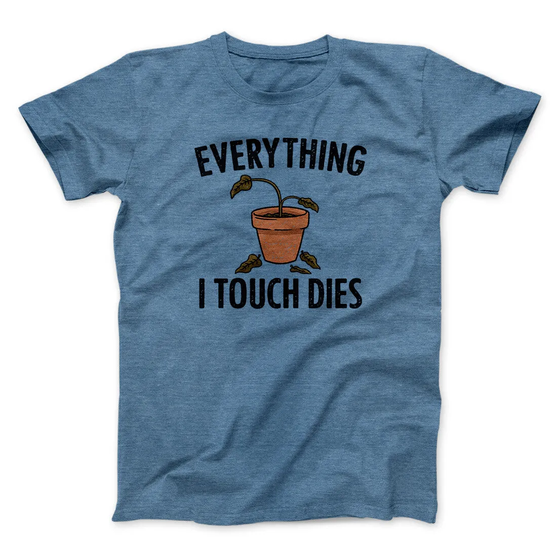 Everything I Touch Dies Men/Unisex T-Shirt