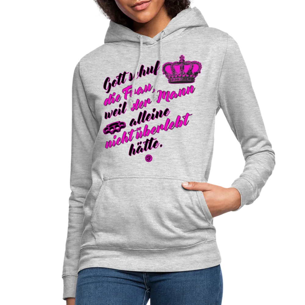 Gott schuf die Frau weil der Mann alleine... - Frauen Hoodie