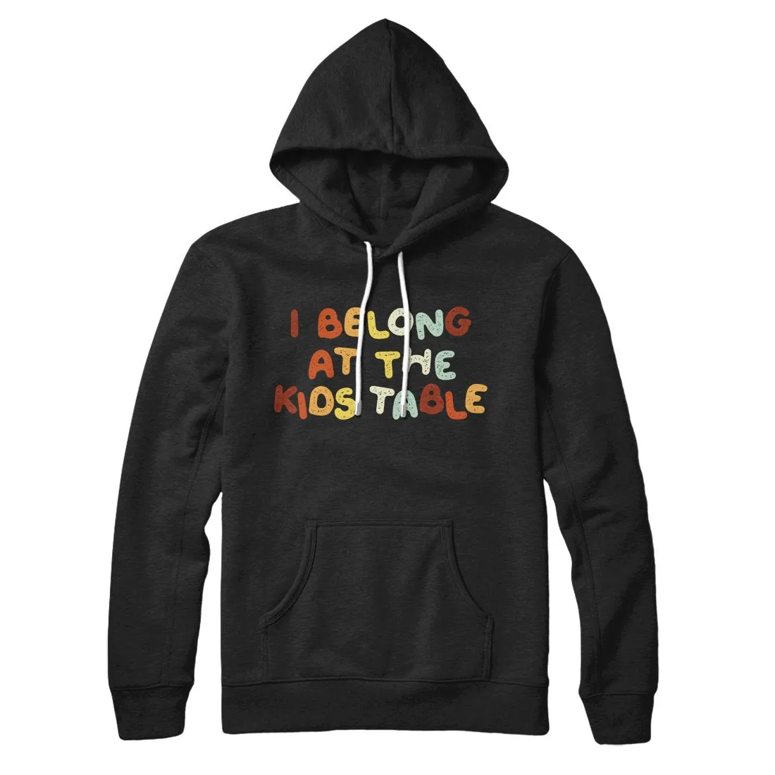 I Belong At The Kids Table Hoodie