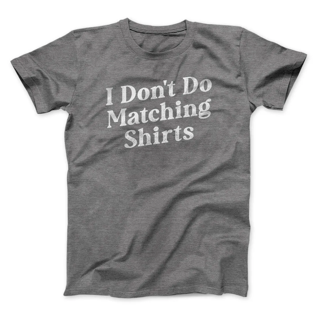 I Don't Do Matching Shirts, But I Do Funny Men/Unisex T-Shirt