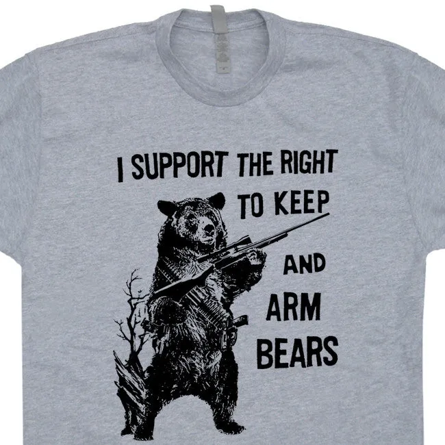 I Support The Right To Arm Bears T Shirt Funny Hunting T Shirt Saying