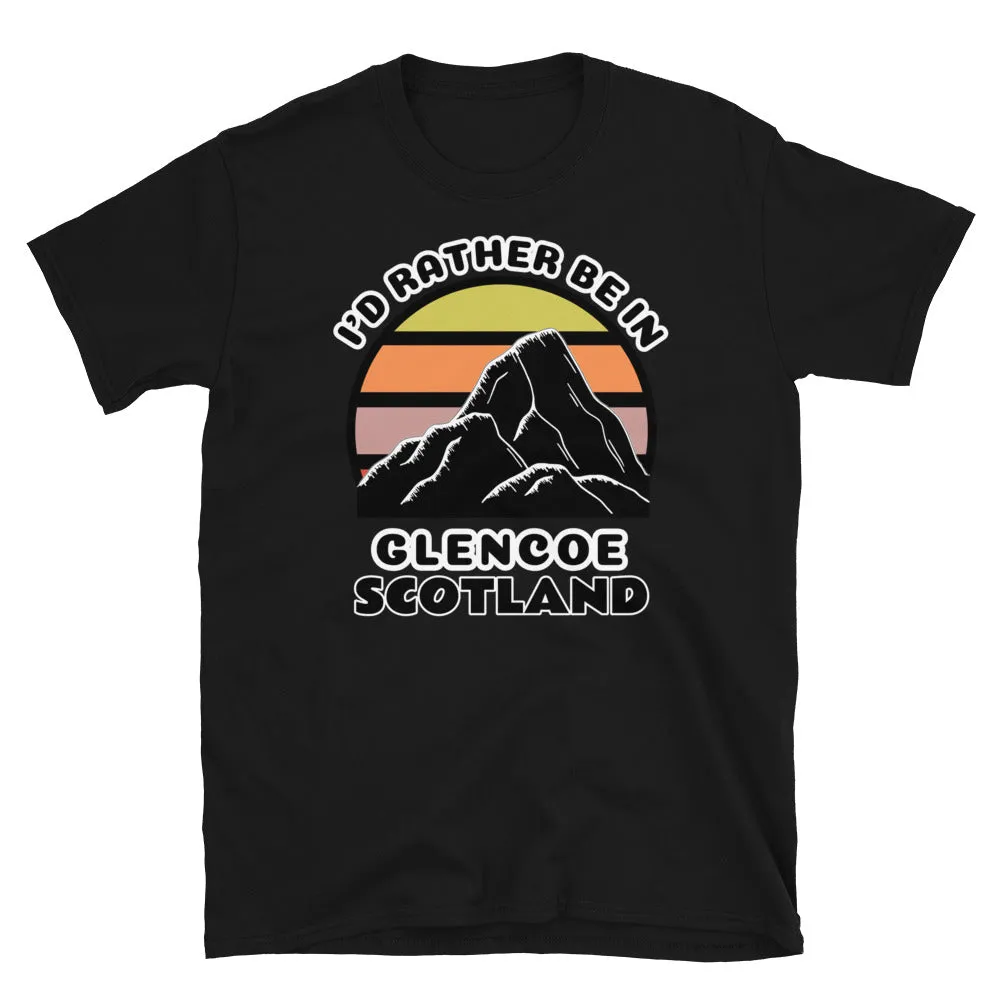 I'd Rather Be in Glencoe Scotland T-Shirt | Vintage Sunset Mountain