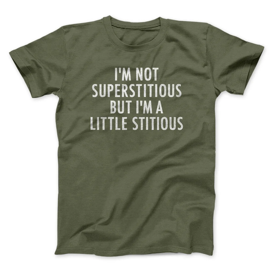 I’m Not Superstitious But I’m A Little Stitious Men/Unisex T-Shirt