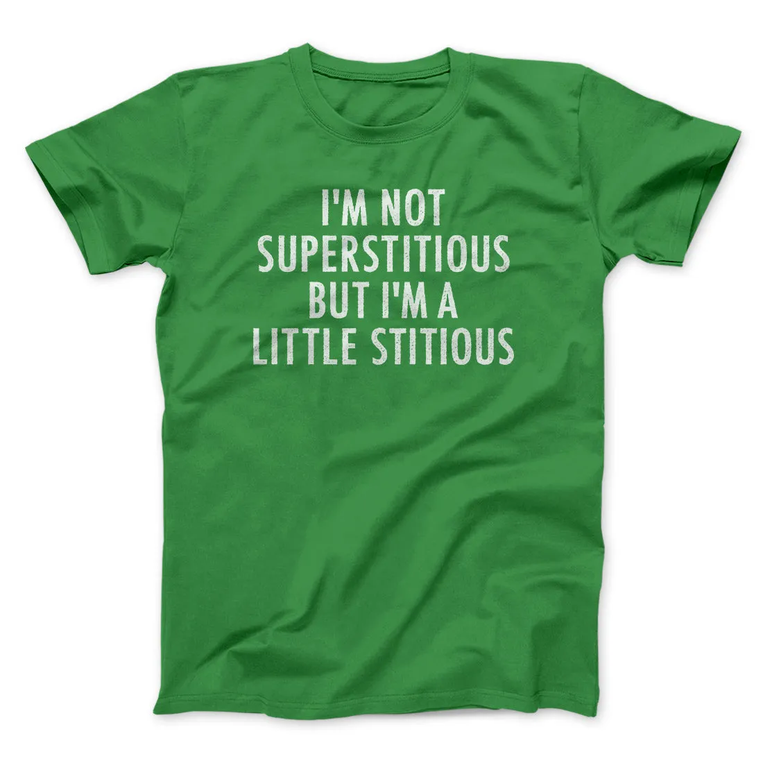 I’m Not Superstitious But I’m A Little Stitious Men/Unisex T-Shirt