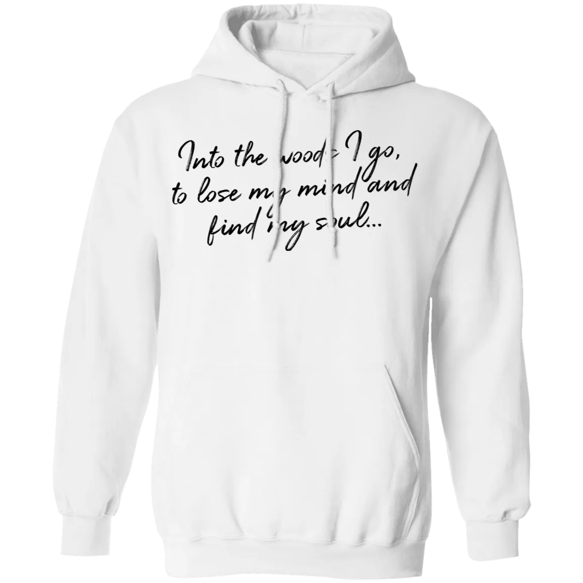 Into the Woods I Go - Pullover Hoodie