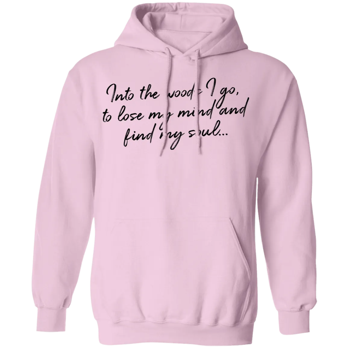 Into the Woods I Go - Pullover Hoodie