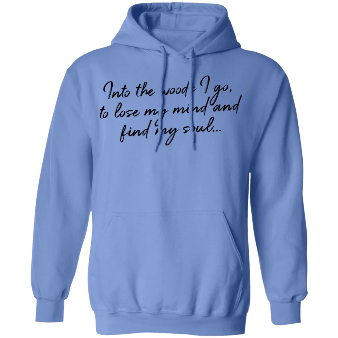 Into the Woods I Go - Pullover Hoodie