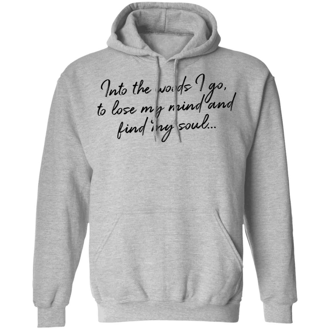 Into the Woods I Go - Pullover Hoodie
