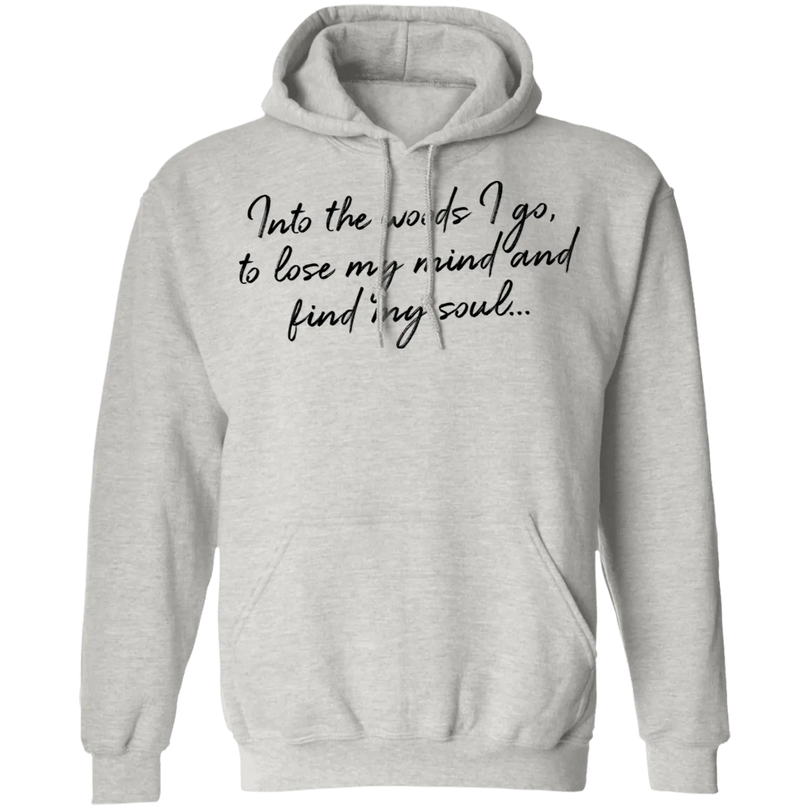 Into the Woods I Go - Pullover Hoodie