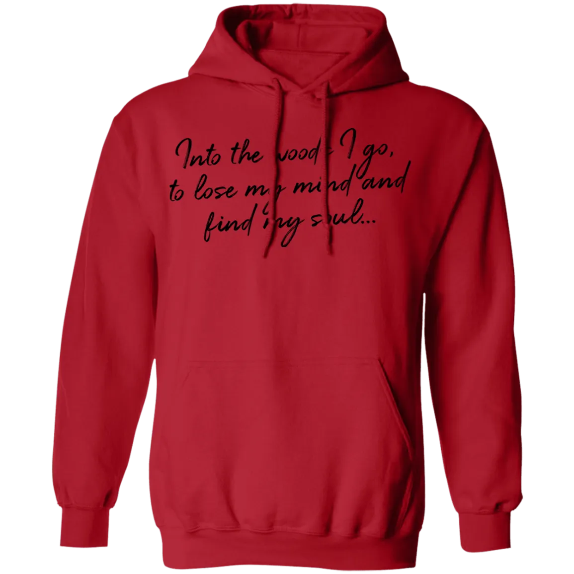 Into the Woods I Go - Pullover Hoodie