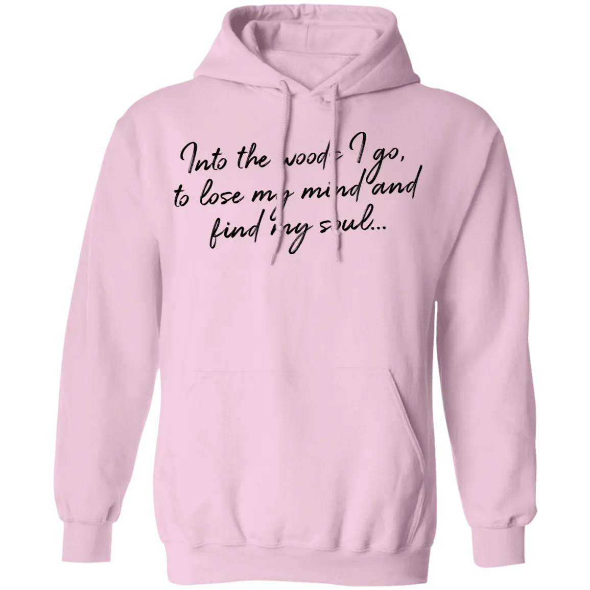 Into the Woods I Go - Pullover Hoodie