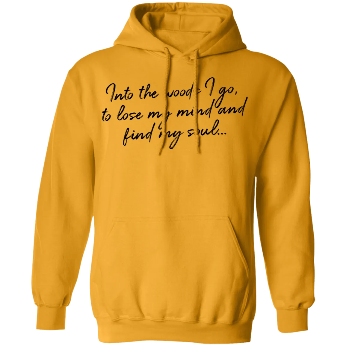 Into the Woods I Go - Pullover Hoodie