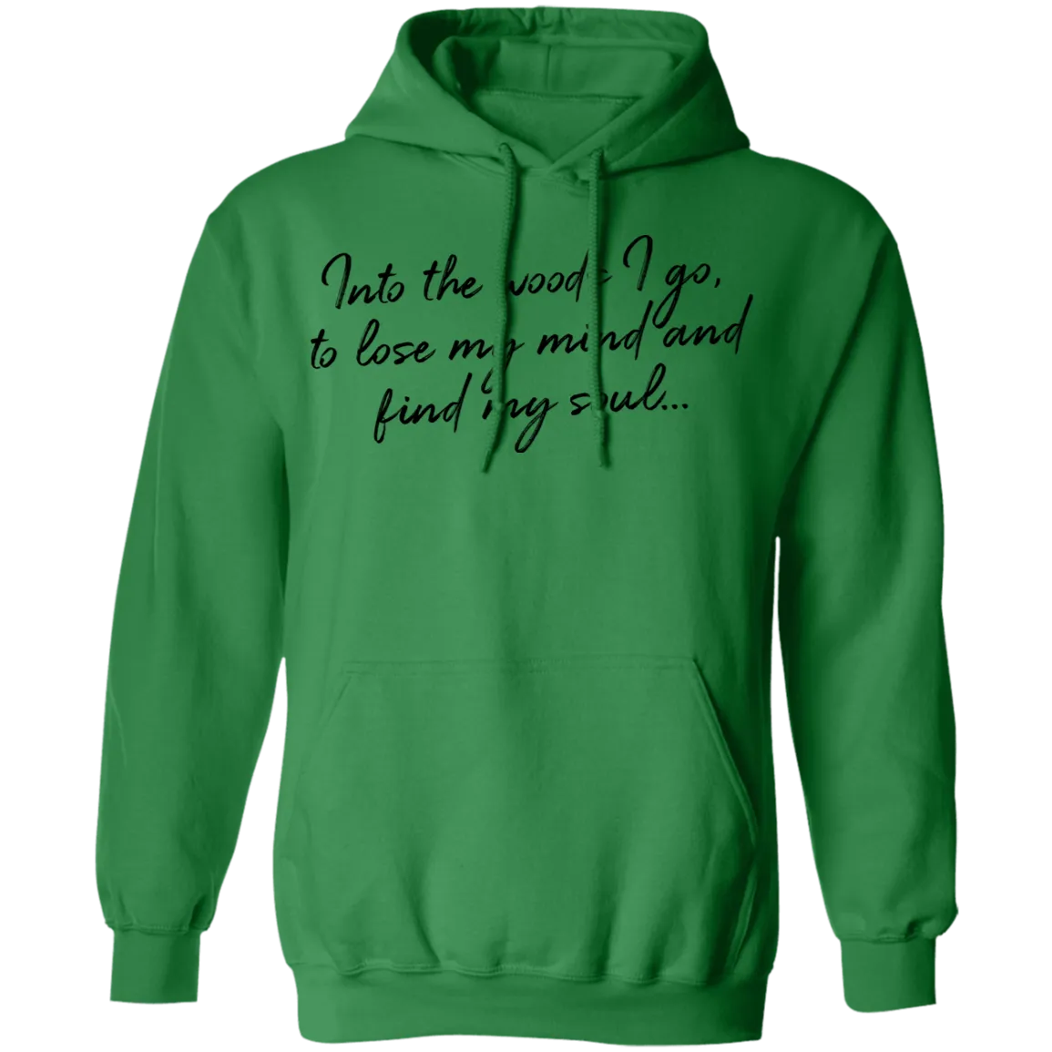 Into the Woods I Go - Pullover Hoodie