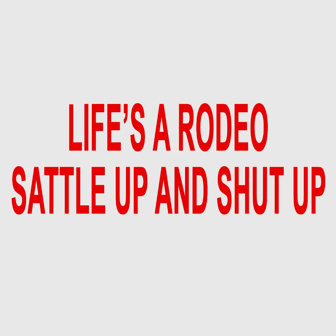 lifes a rodeo sattle up and shut up Custom Printed White/Black Ringer T-shirt