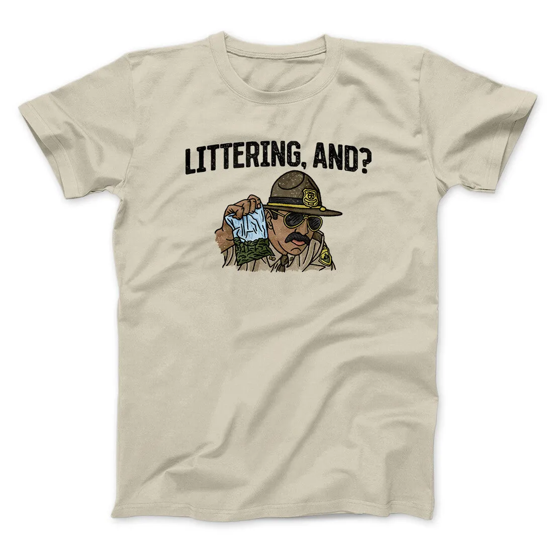 Littering, And? Men/Unisex T-Shirt