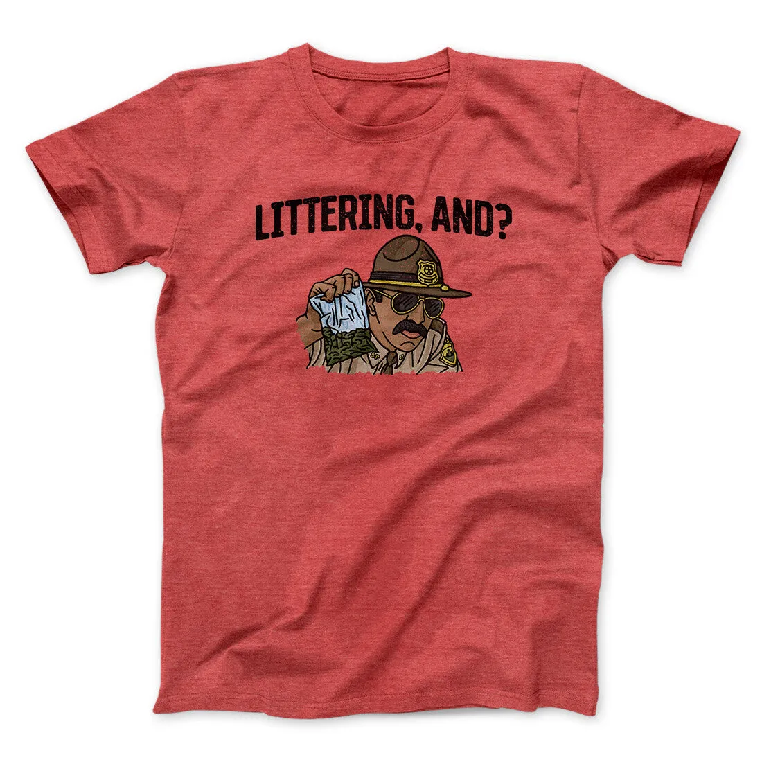 Littering, And? Men/Unisex T-Shirt