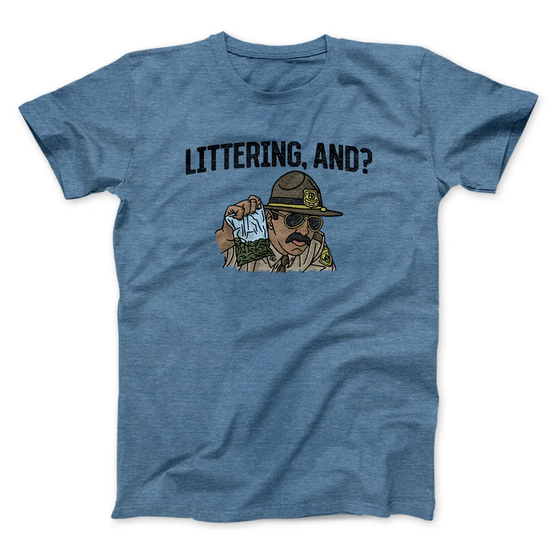 Littering, And? Men/Unisex T-Shirt
