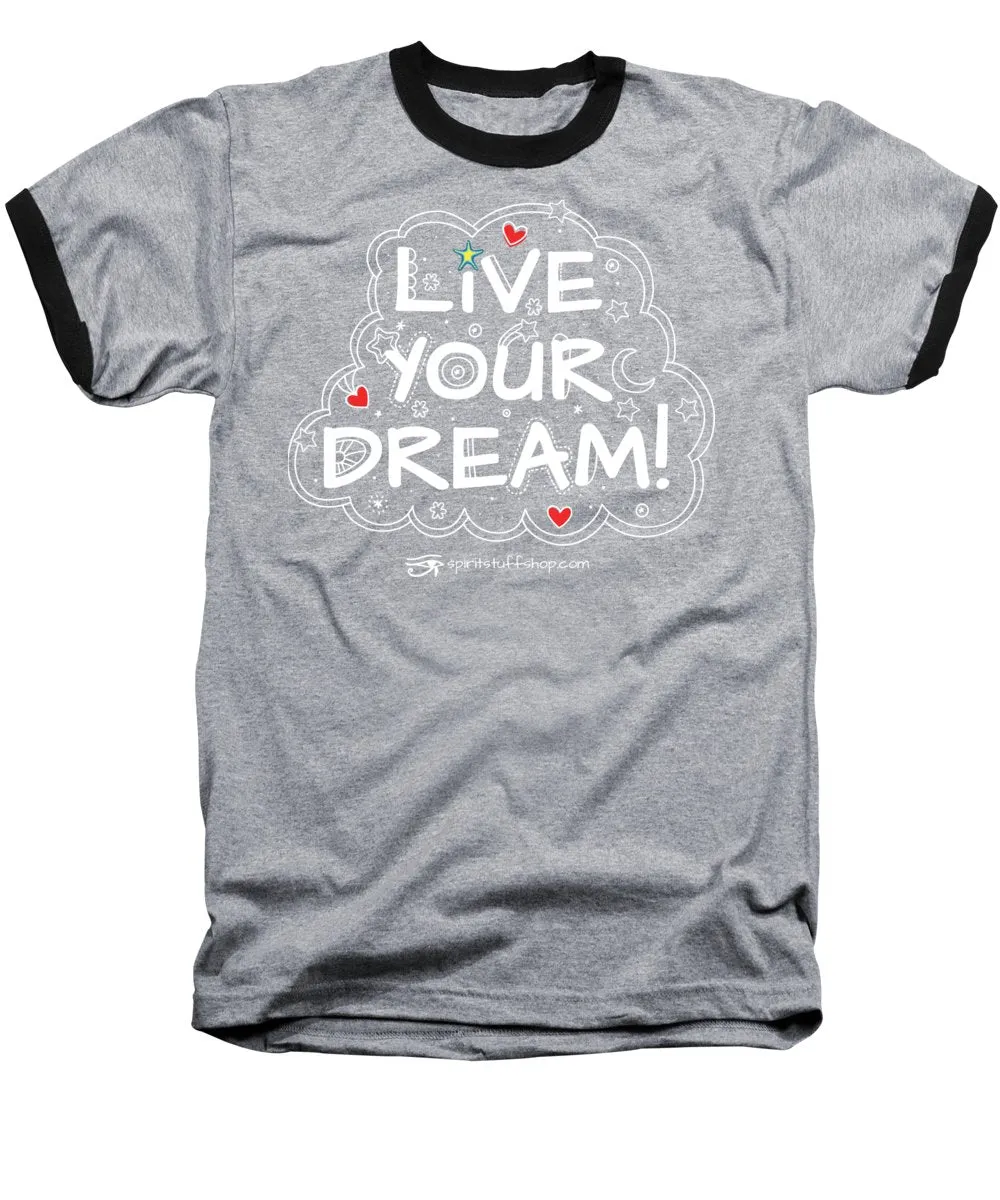Live Your Dream - Baseball T-Shirt