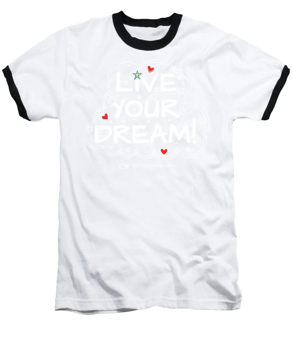 Live Your Dream - Baseball T-Shirt