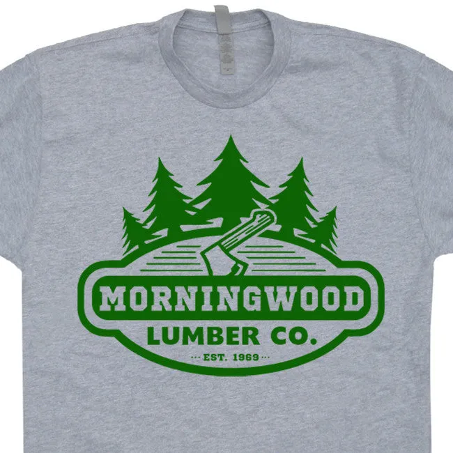 Morning Wood T Shirt Offensive T Shirt Saying Morningwood Lumber Company Tee