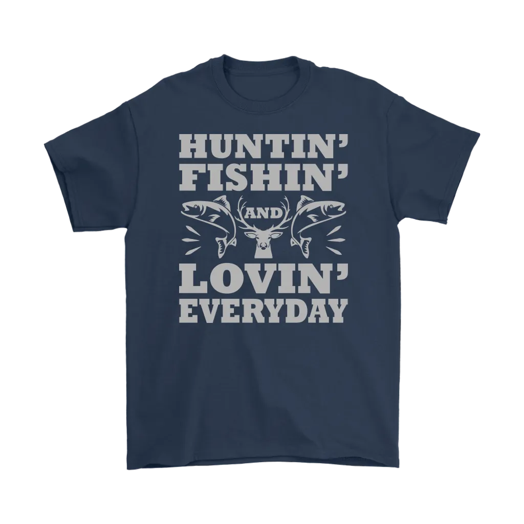 "Huntin', Fishin', and Lovin' Everyday" Funny Fishing Shirts and Hoodies