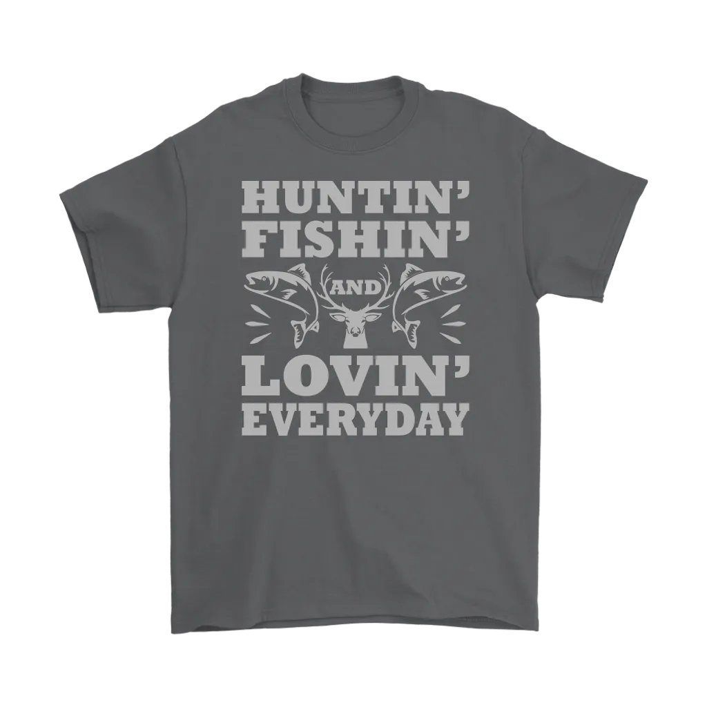 "Huntin', Fishin', and Lovin' Everyday" Funny Fishing Shirts and Hoodies