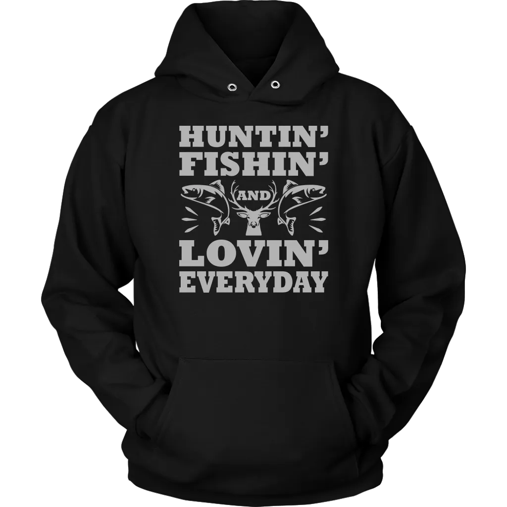"Huntin', Fishin', and Lovin' Everyday" Funny Fishing Shirts and Hoodies
