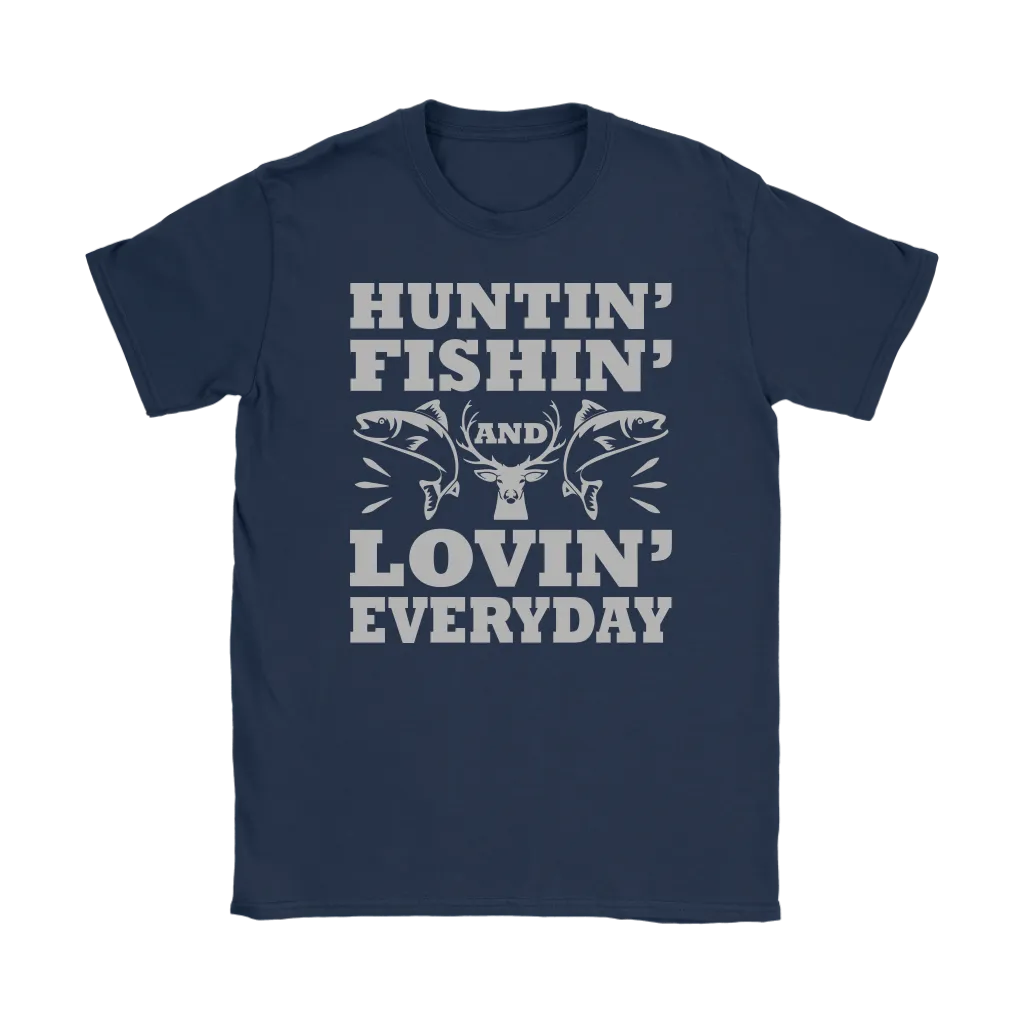 "Huntin', Fishin', and Lovin' Everyday" Funny Fishing Shirts and Hoodies