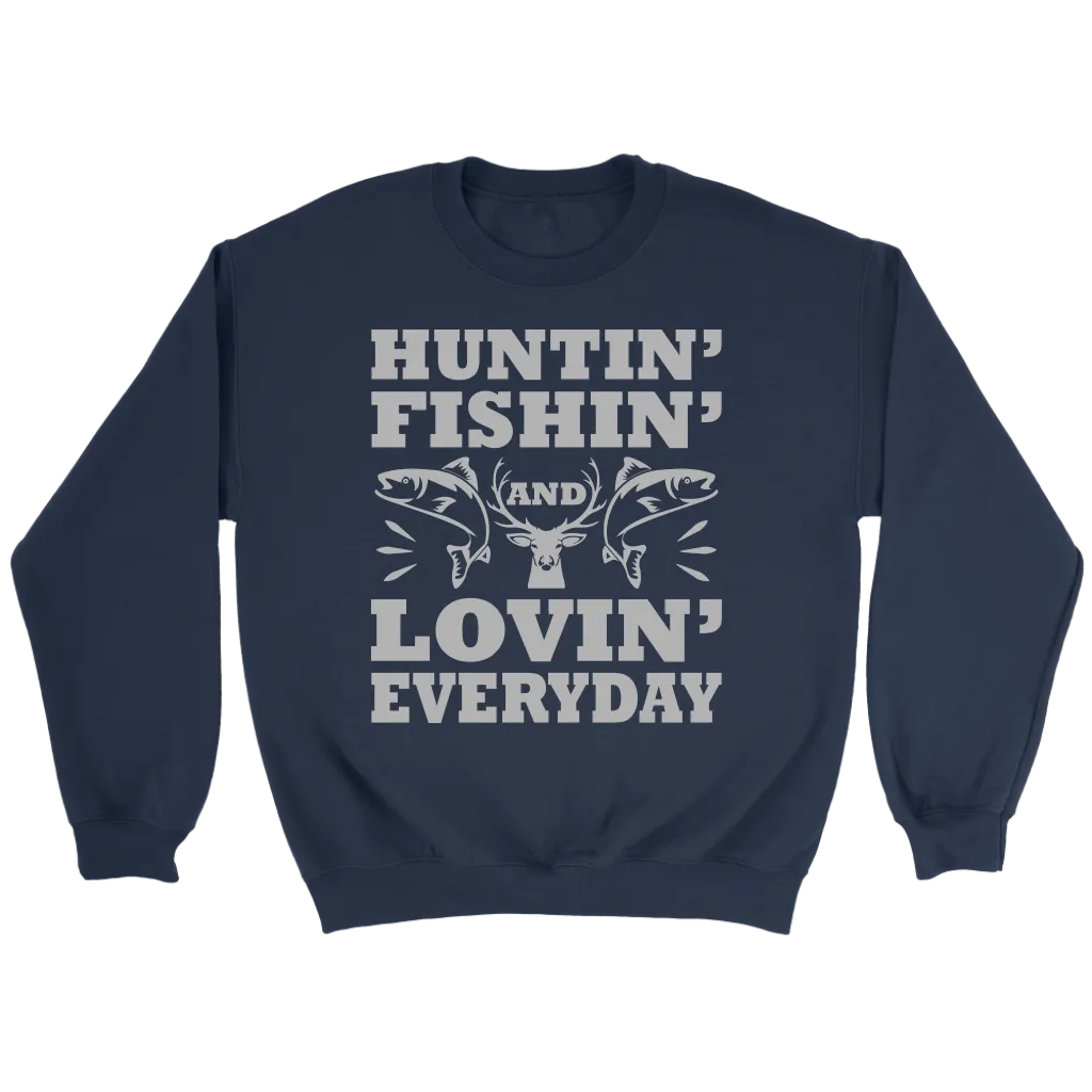 "Huntin', Fishin', and Lovin' Everyday" Funny Fishing Shirts and Hoodies