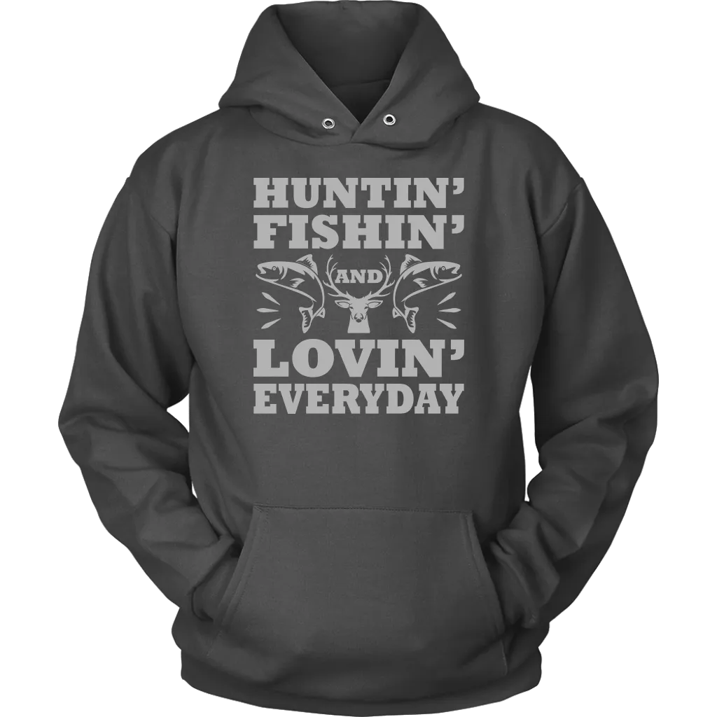 "Huntin', Fishin', and Lovin' Everyday" Funny Fishing Shirts and Hoodies