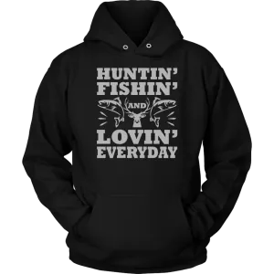 "Huntin', Fishin', and Lovin' Everyday" Funny Fishing Shirts and Hoodies