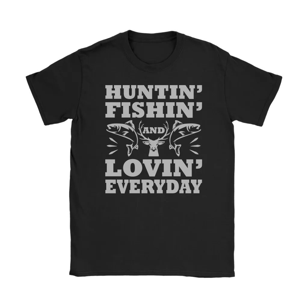 "Huntin', Fishin', and Lovin' Everyday" Funny Fishing Shirts and Hoodies