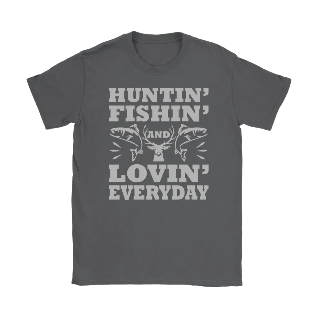 "Huntin', Fishin', and Lovin' Everyday" Funny Fishing Shirts and Hoodies