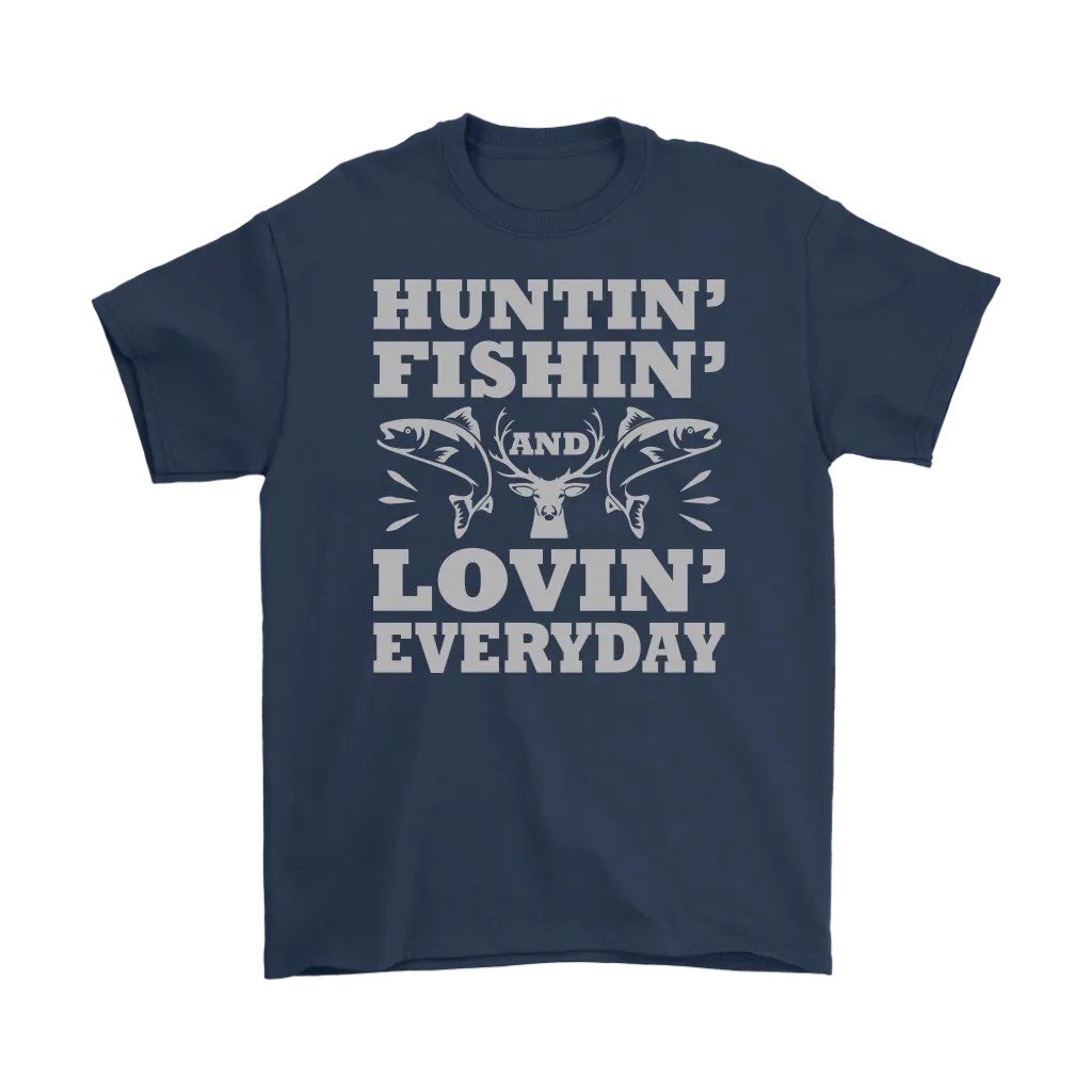 "Huntin', Fishin', and Lovin' Everyday" Funny Fishing Shirts and Hoodies