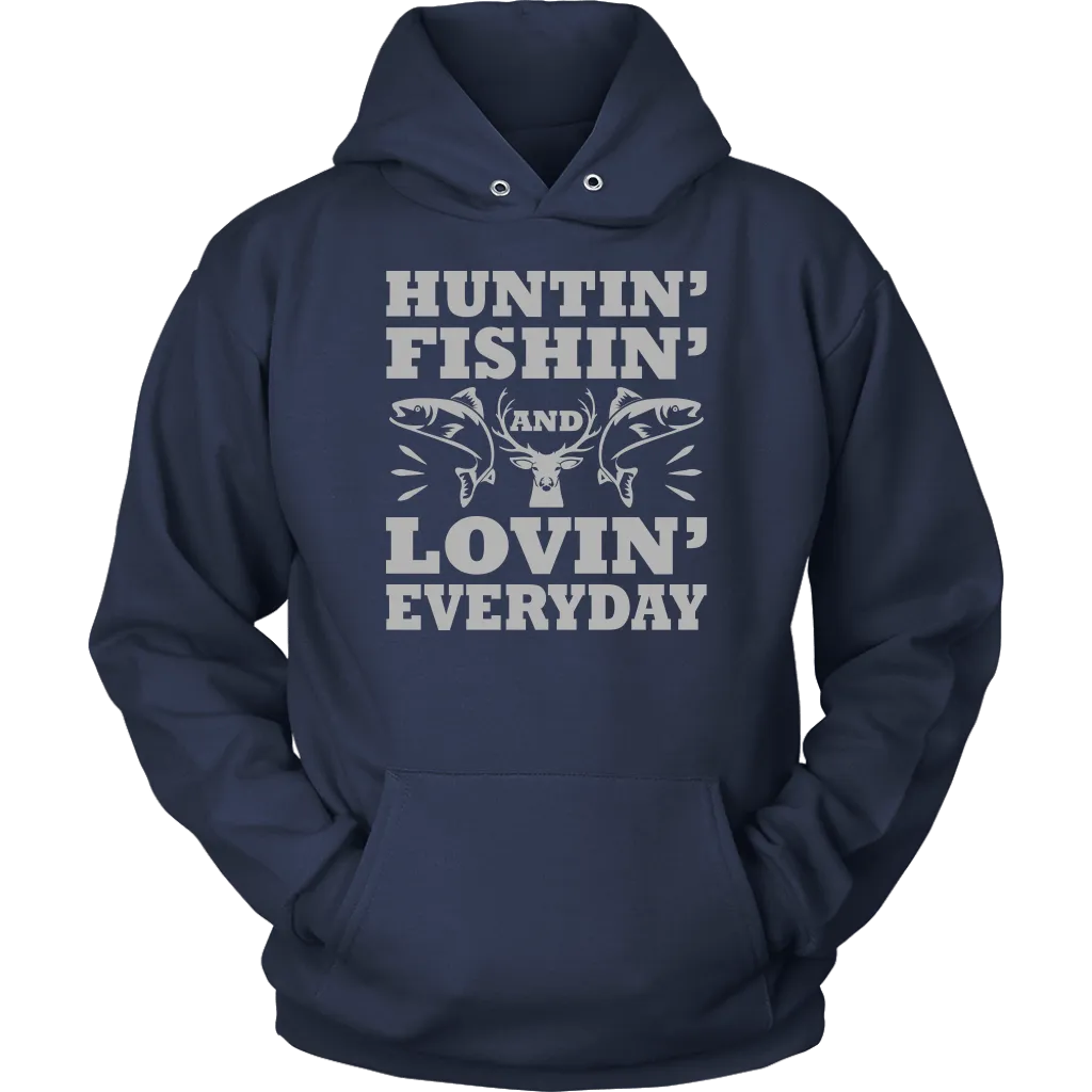 "Huntin', Fishin', and Lovin' Everyday" Funny Fishing Shirts and Hoodies