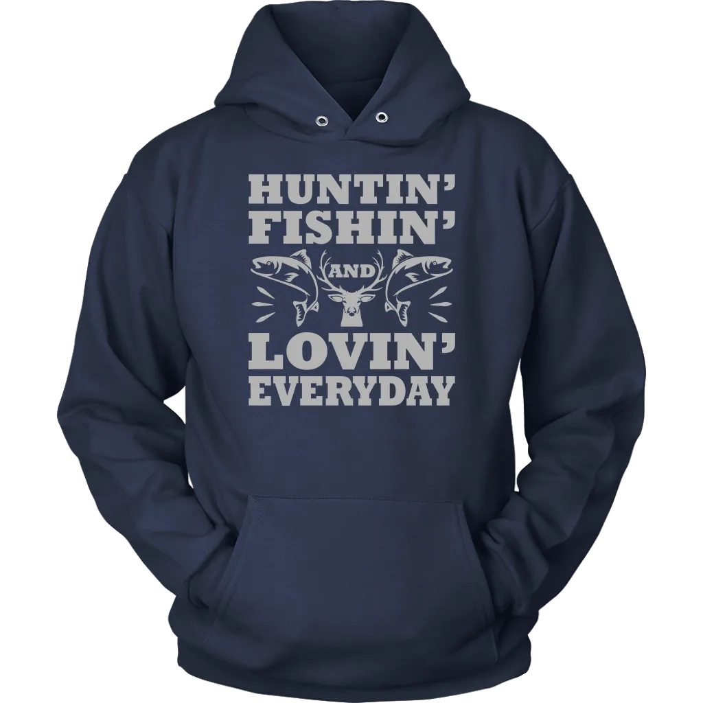 "Huntin', Fishin', and Lovin' Everyday" Funny Fishing Shirts and Hoodies
