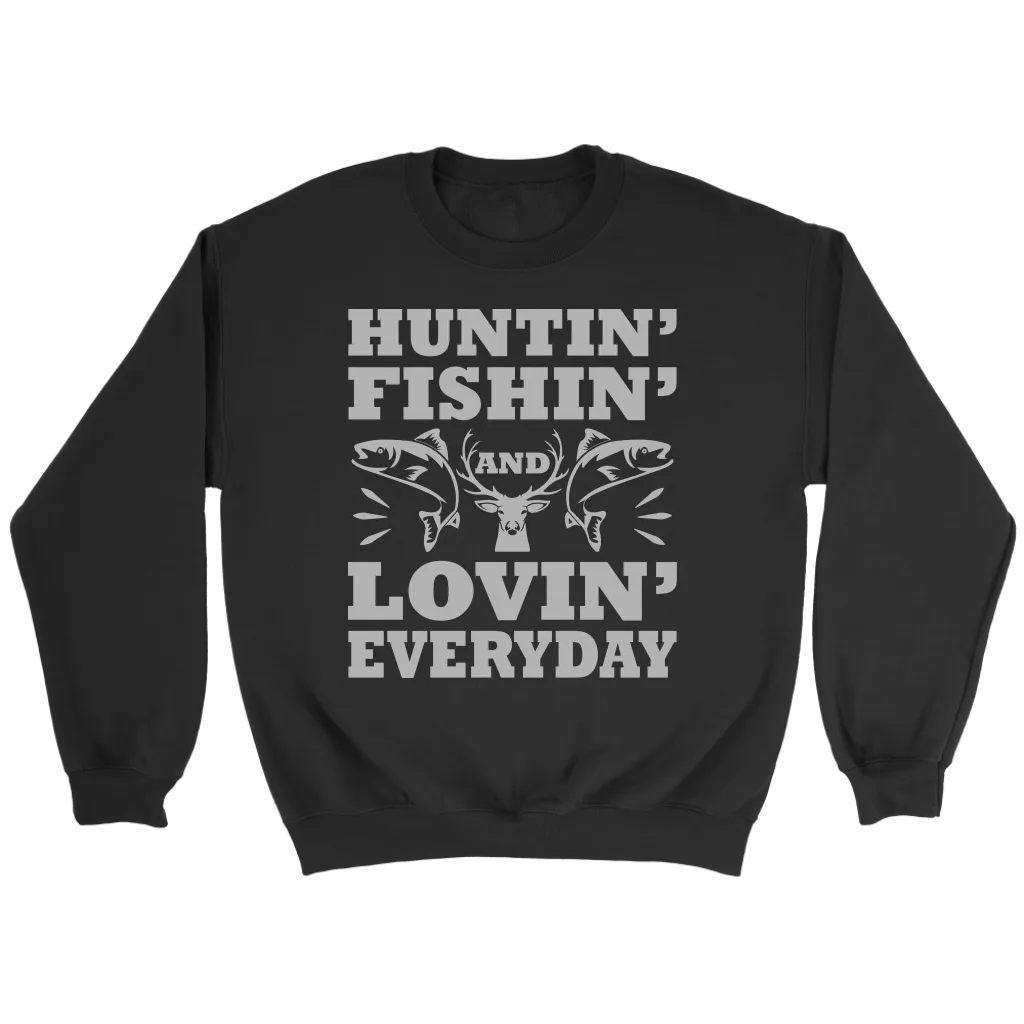 "Huntin', Fishin', and Lovin' Everyday" Funny Fishing Shirts and Hoodies