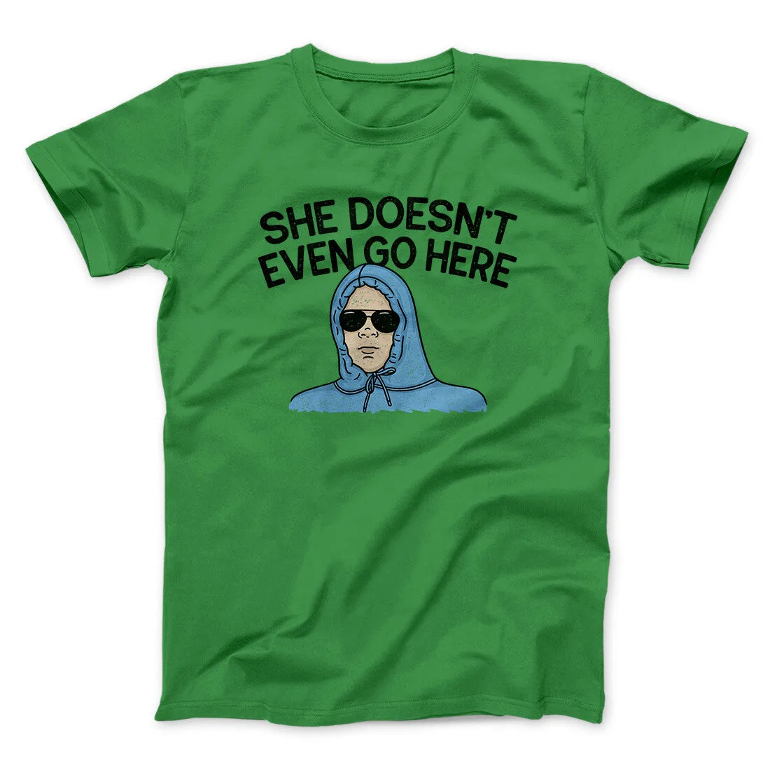 She Doesnt Even Go Here Funny Movie Men/Unisex T-Shirt