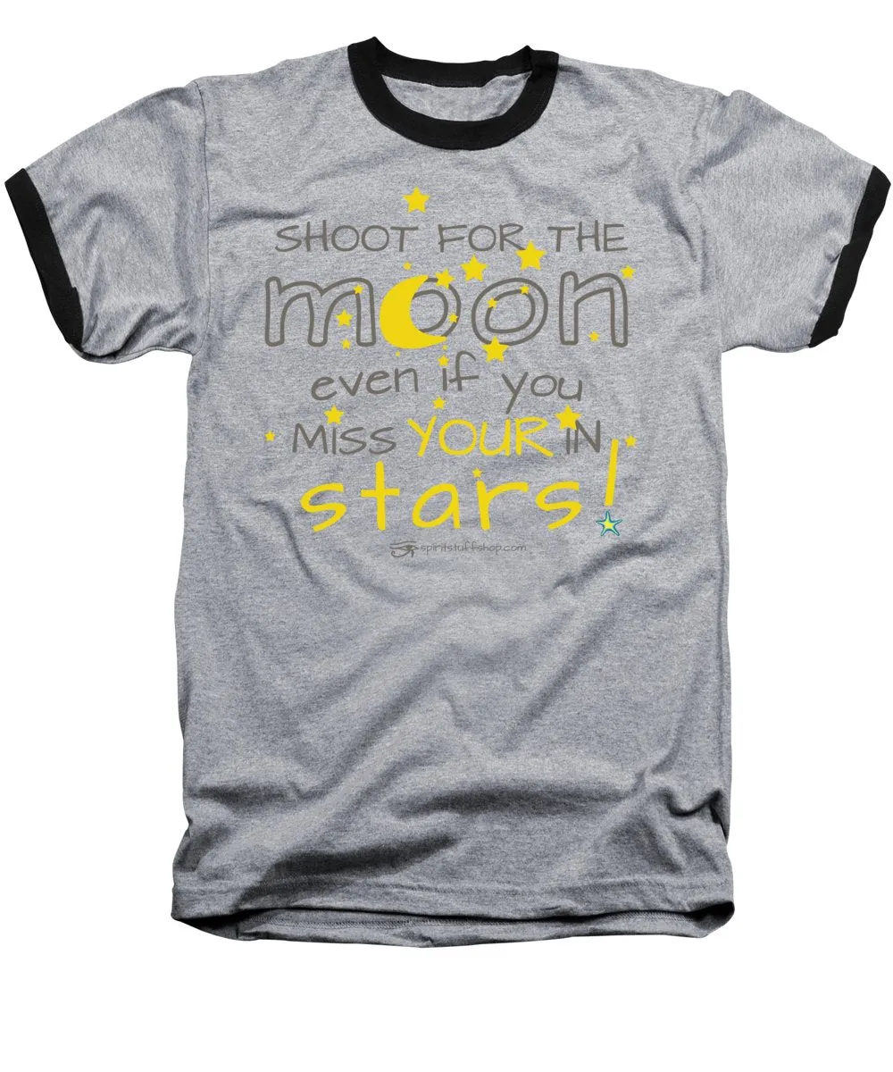 Shoot For The Moon Even If You Miss Your In The Stars - Baseball T-Shirt